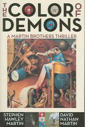 The Color of Demons: A Martin Brothers Thriller de Stephen Hawley Martin