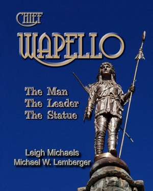 Chief Wapello: The Man, the Leader, the Statue de Leigh Michaels