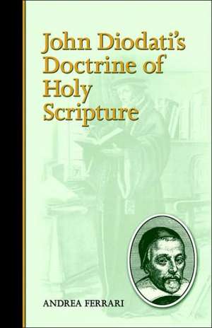 John Diodati's Doctrine of Holy Scripture de Andrea Ferrari