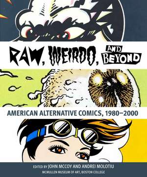 "Raw," "Weirdo," and Beyond: American Alternative Comics, 1980–2000 de John McCoy