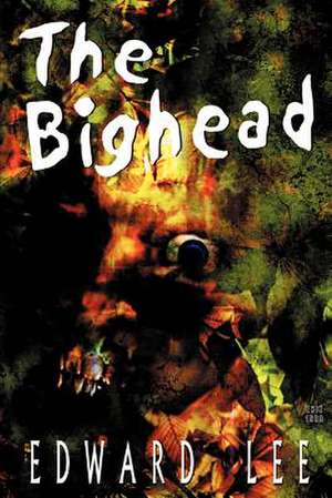 The Bighead de Edward Lee