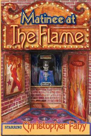 Matinee at the Flame de Christopher Fahy