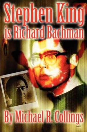 Stephen King Is Richard Bachman de Michael R. Collings