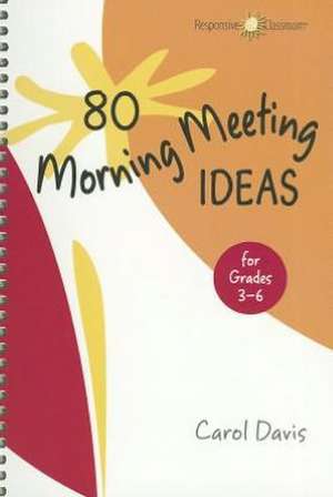 80 Morning Meeting Ideas for Grades 3-6 de Carol Davis