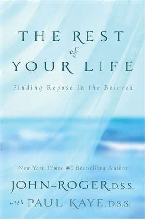 The Rest of Your Life: Finding Repose in the Beloved de John-Roger John-Roger, DSS DSS