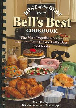 Best of the Best from Bell's Best Cookbook: The Most Popular Recipes from the Four Classic Bell's Best Cookbooks de TelecomPioneers of Mississippi