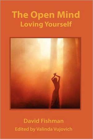 The Open Mind: Loving Your Self de David Fishman