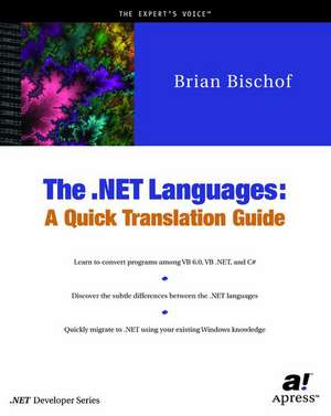 The .NET Languages: A Quick Translation Guide de Brian Bischof