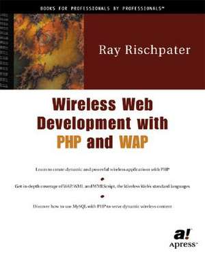 Wireless Web Development with PHP and WAP de Ray Rischpater