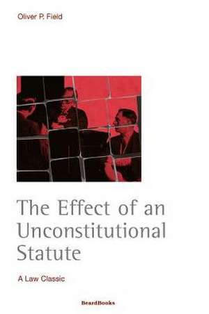 The Effect of an Unconstitutional Statute de Oliver Peter Field