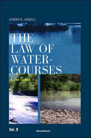 The Law of Watercourses de Joseph Kinnicut Angell