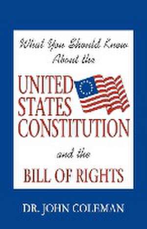 What You Should Know About the United States Constitution de John Coleman