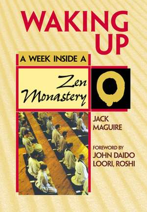 Waking Up: A Week Inside a Zen Monastery de John Daido Loori