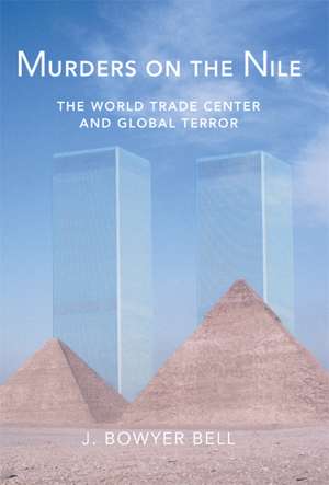 Murders on the Nile, the World Trade Center and Global Terror: The Life and Times of Fulton J. Sheen de J. Bowyer Bell