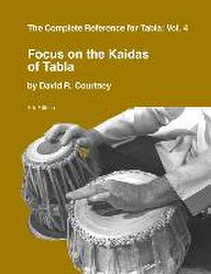 Focus on the Kaidas of Tabla de David R. Courtney