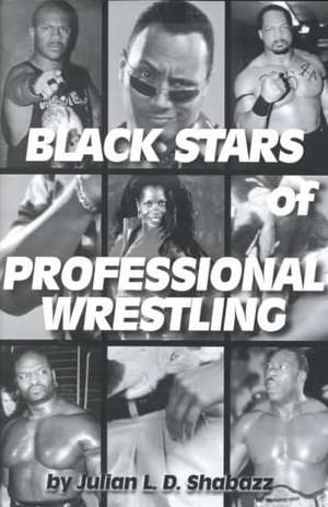 Black Stars of Professional Wrestling de Julian L. D. Shabazz