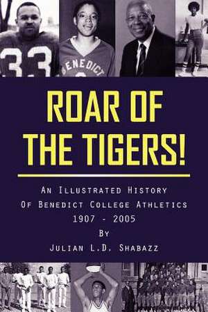 Roar of the Tigers! de Julian L. D. Shabazz