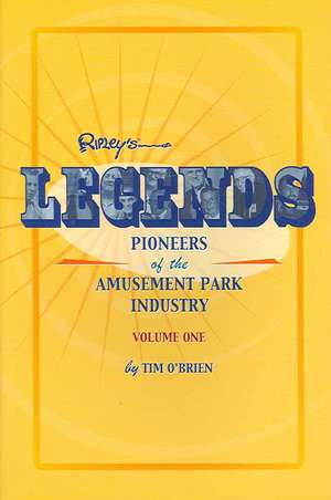 Legends: Pioneers of the Amusement Park Industry de Tim O'Brien