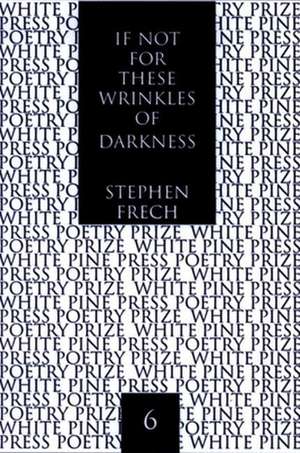 If Not for These Wrinkles of Darkness: Rembrandt van Rijn: A Self-Portrait de Stephen Frech