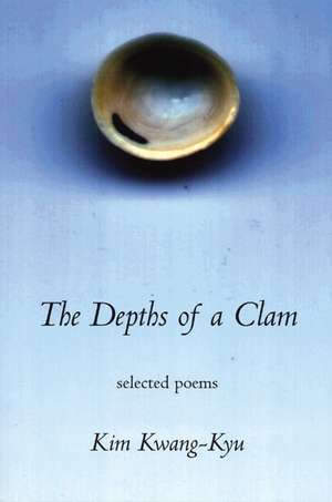 The Depths of a Clamshell: Selected Poems of Kim Kwang-Kyu de Brother Anthony