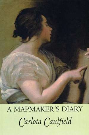 A Mapmaker's Diary de Carlota Caulfield