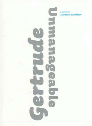 Gertrude Unmanageable de Deborah Schnitzer