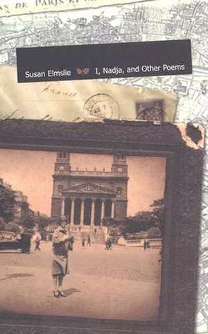 I, Nadja, and Other Poems de Susan Elmslie