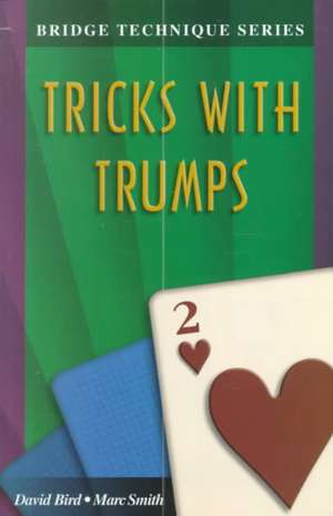 Bridge Technique 2: Tricks with Trumps de David Bird