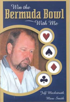 Win the Bermuda Bowl with Me de Jeff Meckstroth