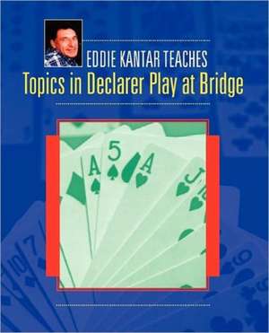 Topics in Declarer Play at Bridge de Eddie Kantar