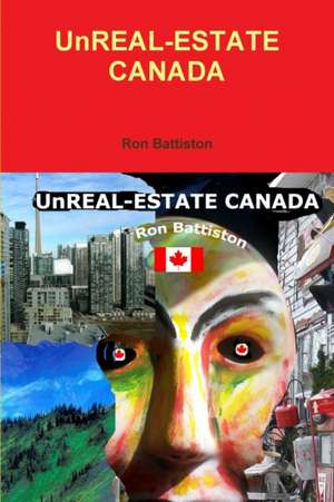 UnREAL-ESTATE CANADA de Ron Battiston