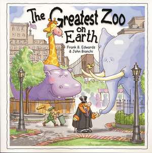 Greatest Zoo on Earth de Frank B. Edwards