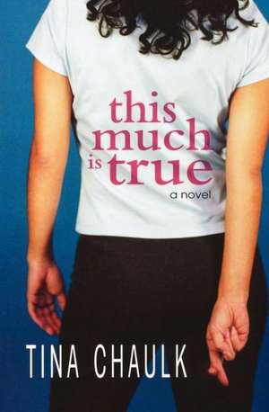 This Much Is True de Tina Chaulk