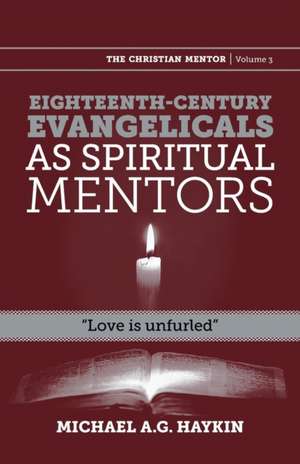 Eighteenth-century evangelicals as spiritual mentors de Michael A. G. Haykin