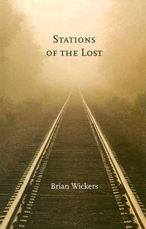 Stations of the Lost de Brian Wickers