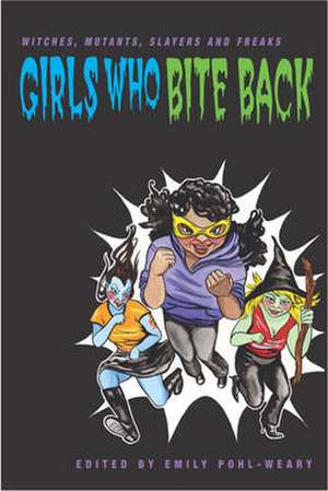 Girls Who Bite Back de Emily Pohl-Weary