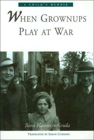 When Grownups Play at War de Ilona Flutsztejn-Gruda