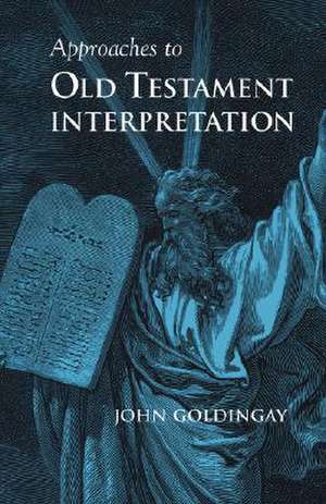 Approaches to Old Testament Interpretation de John Goldingay