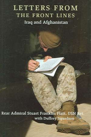 Letters from the Front Lines: Iraq and Afghanistan de Stuart F. Platt