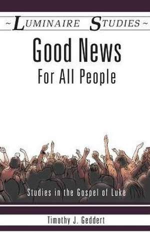 Good News for All People de Timothy J. Geddert