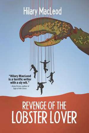 Revenge of the Lobster Lover de Hilary MacLeod