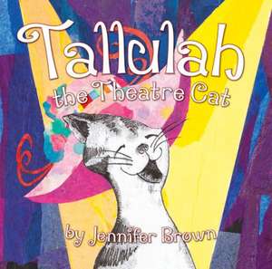 Tallulah the Theatre Cat de Jennifer Brown