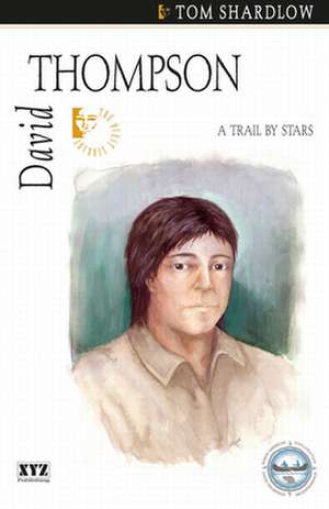 David Thompson: A Trail by Stars de Tom Shardlow