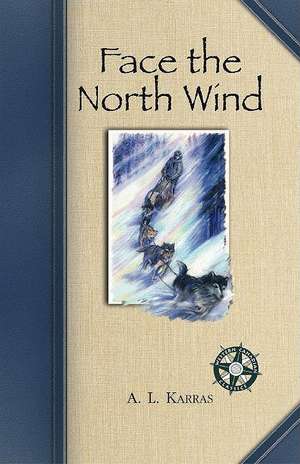 Face the North Wind de A. L. Karras