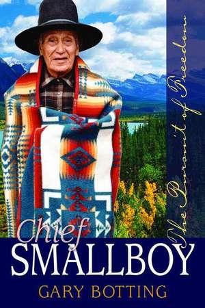 Chief Smallboy: The Pursuit of Freedom de Gary Botting