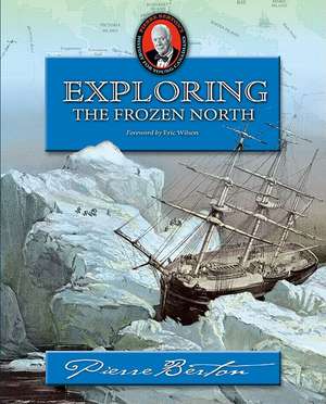 Exploring the Frozen North: An Omnibus de Pierre Berton