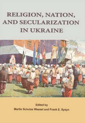 Religion, Nation, and Secularization in Ukraine de Frank E. Sysyn