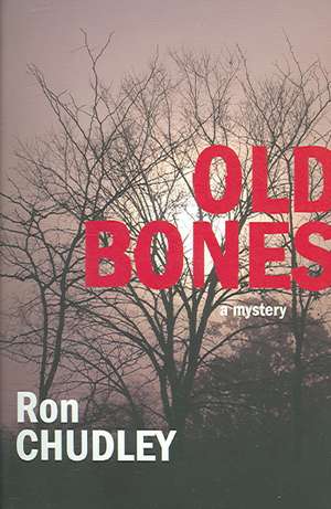 Old Bones: A Mystery de Ron Chudley