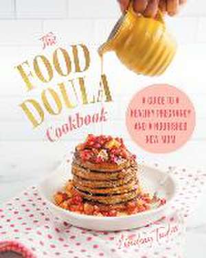 The Food Doula Cookbook de Lindsay Taylor