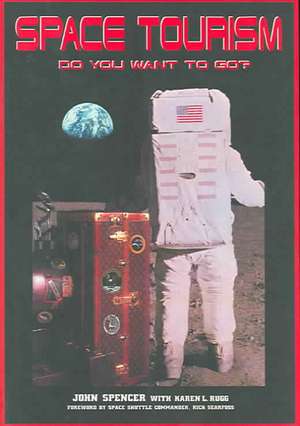 Space Tourism: Do You Want to Go?: Apogee Books Space Series 49 de John Spencer